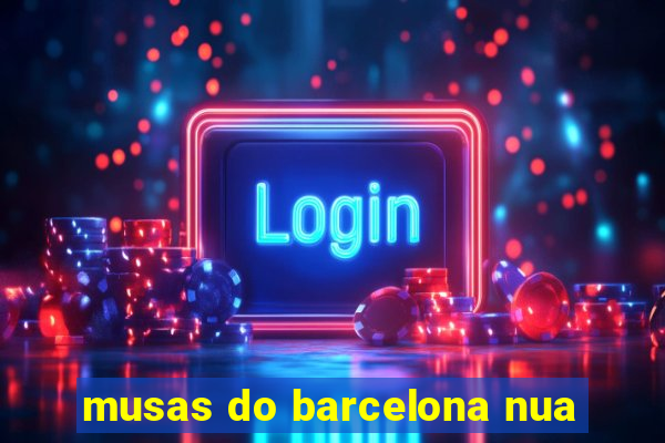 musas do barcelona nua